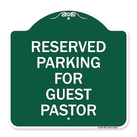 Signmission Reserved Parking for Guest Pastor, Green & White Aluminum Sign, 18" x 18", GW-1818-23102 A-DES-GW-1818-23102
